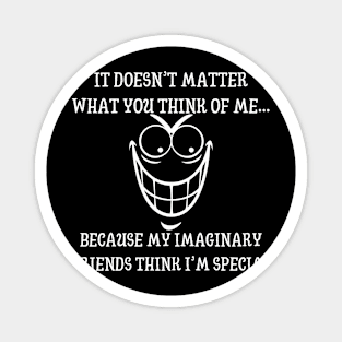 My Imaginary Friends Think I'm Special, Fun "I'm Special" Quote Top, Ideal Just Because Gift for Quirky, Rabid Friends Magnet